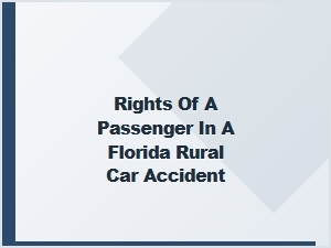 Know Your Passenger Rights in a Florida Rural Car Accident